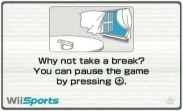 The "why not take a break" screen from the Wii